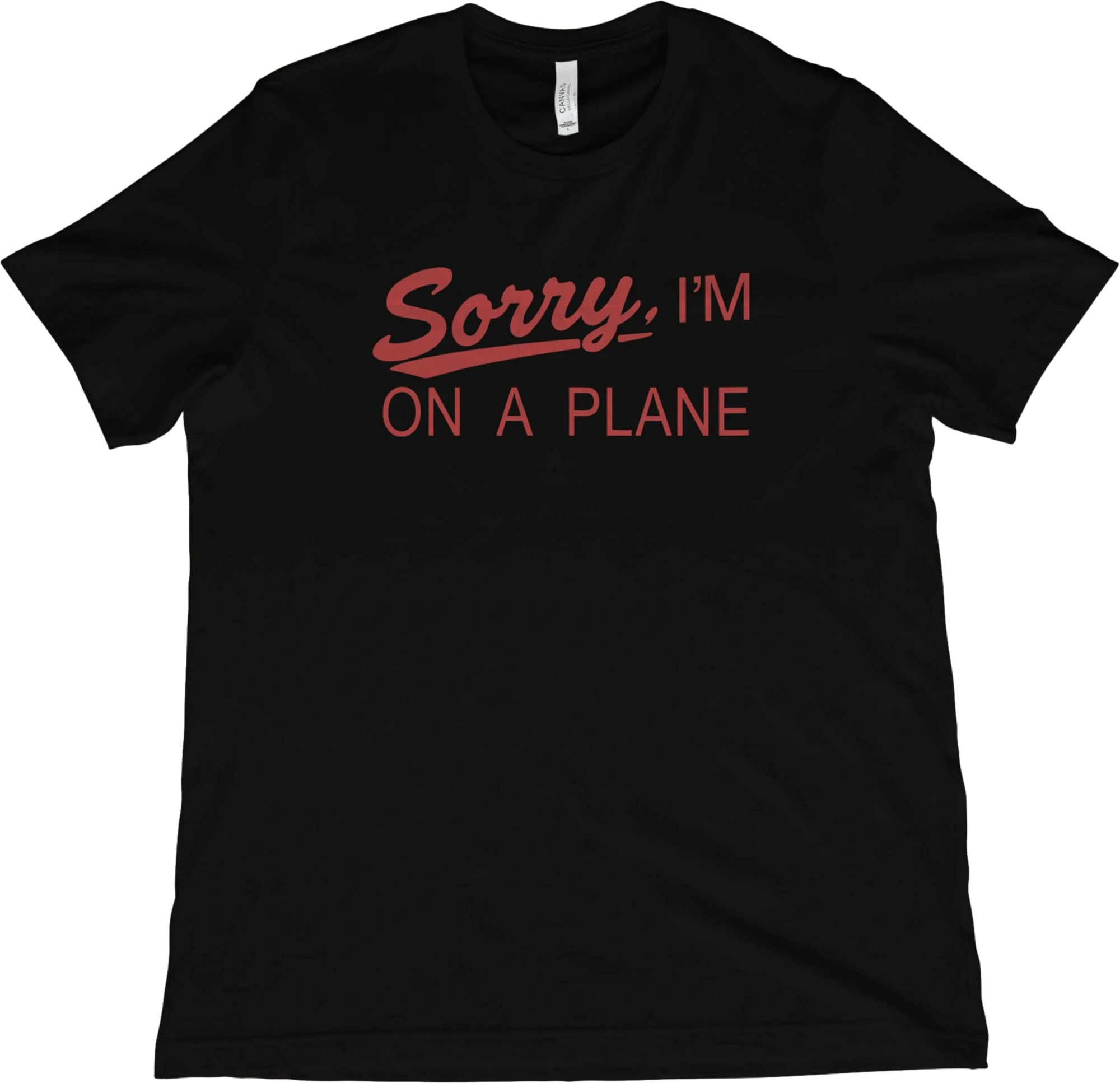 T-Shirt Black / XS Sorry, I'm On A Plane T-Shirt