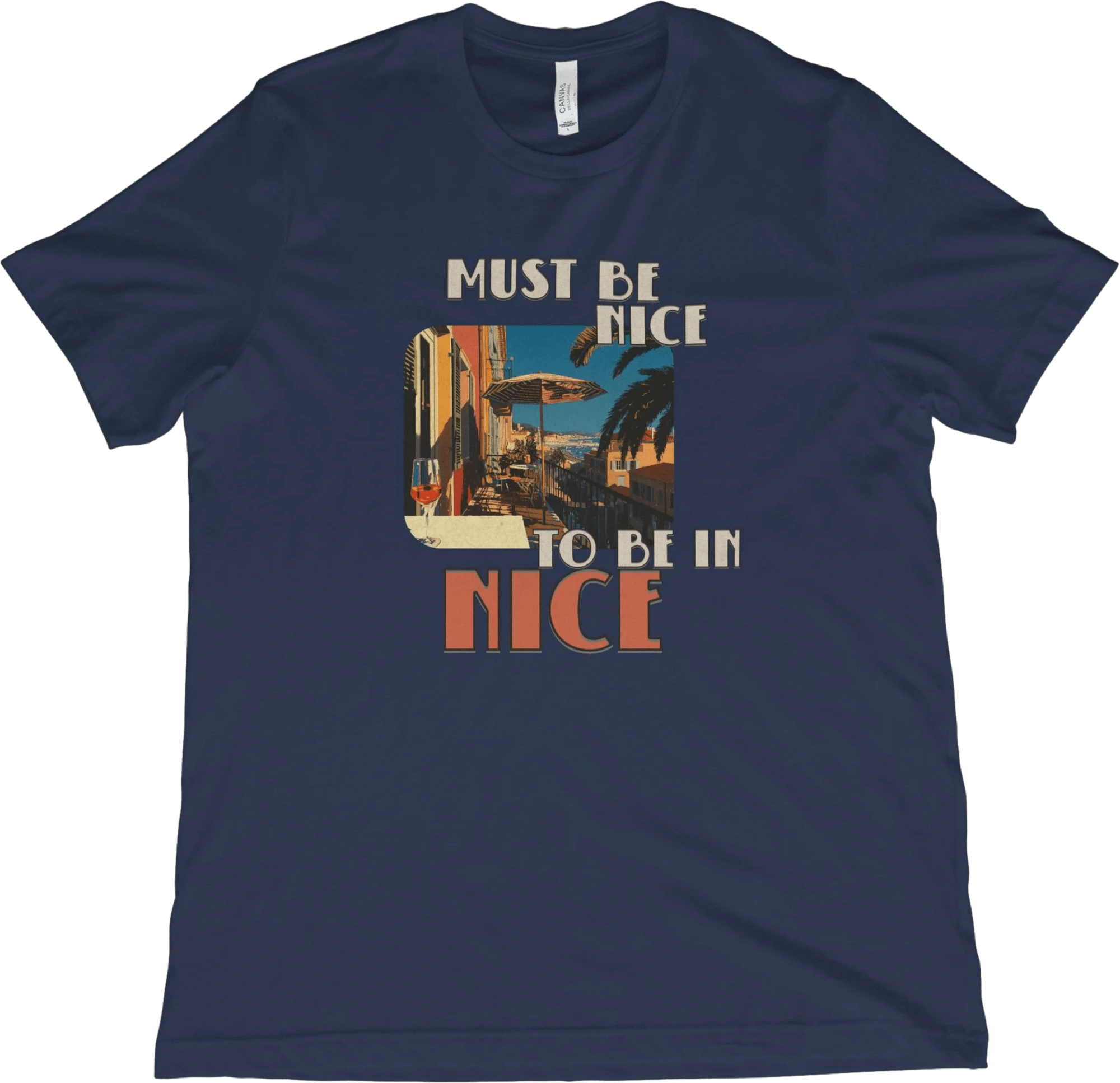 T-Shirt Navy / XS Must Be Nice To Be In Nice T-Shirt