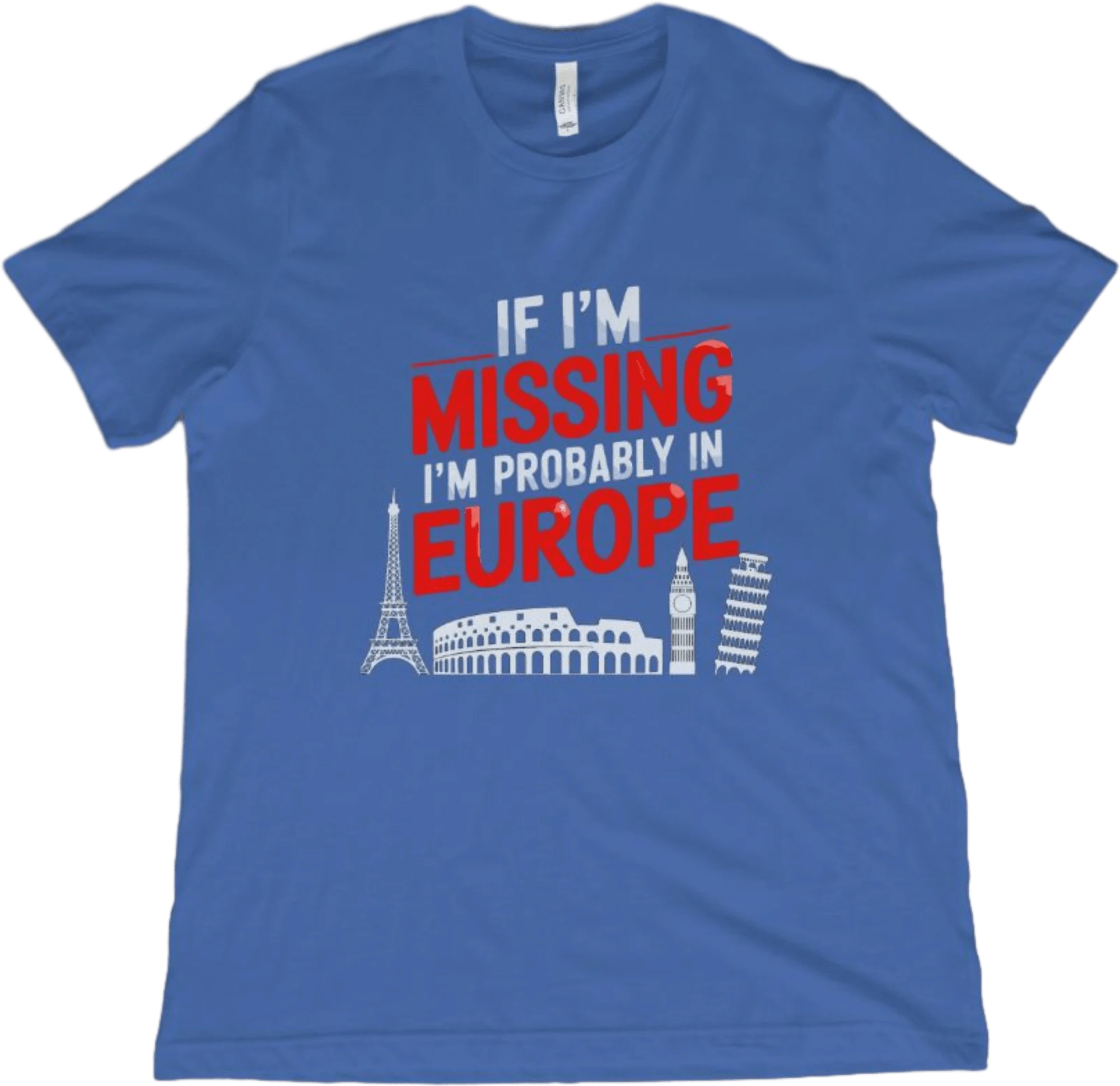 T-Shirt True Royal / XS If I'm Missing I'm Probably in Europe T-Shirt