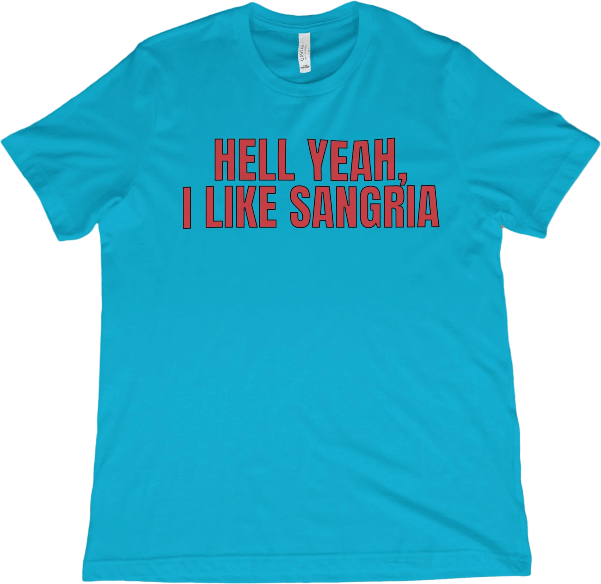 T-Shirt Turquoise / XS Hell Yeah, I Like Sangria T-Shirt