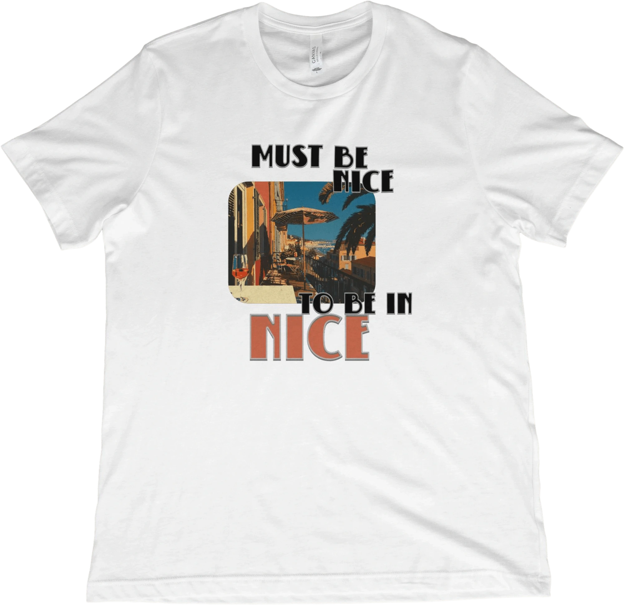 T-Shirt White / XS Must Be Nice To Be In Nice T-Shirt
