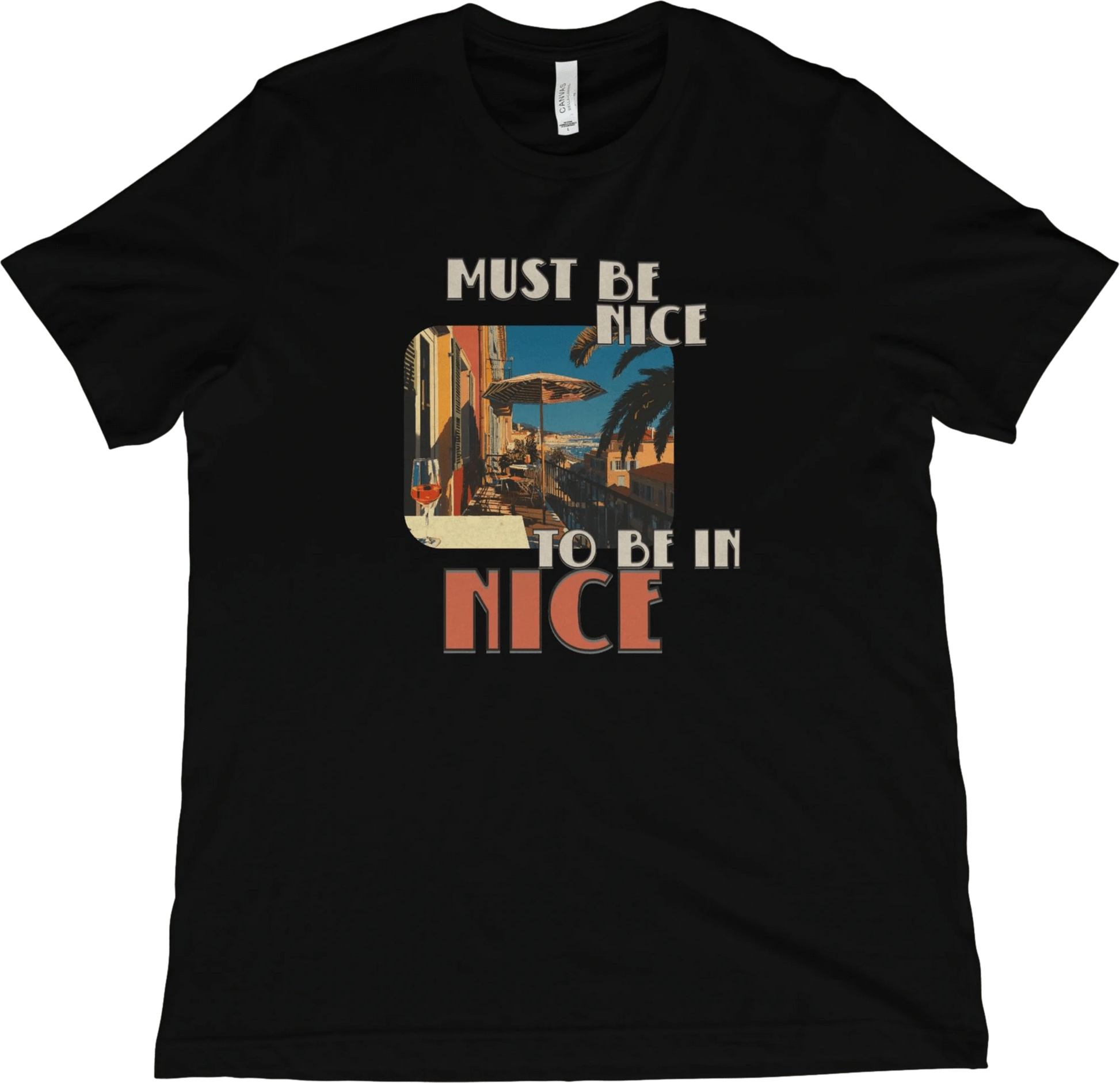 T-Shirt Black / XS Must Be Nice To Be In Nice T-Shirt