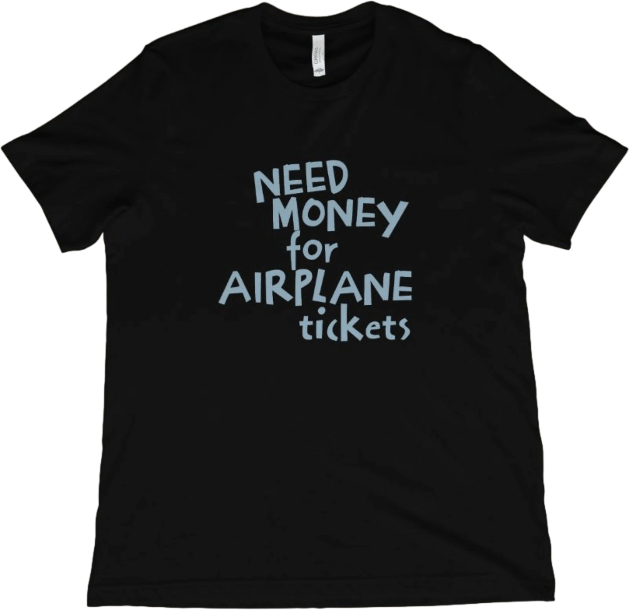 T-Shirt Black / XS Need Money for Airplane Tickets T-Shirt