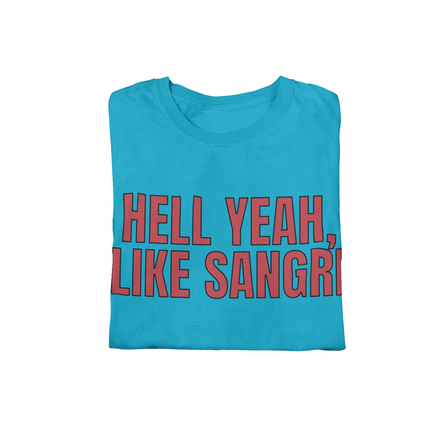 T-Shirt Hell Yeah, I Like Sangria T-Shirt