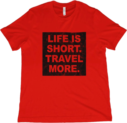 T-Shirt Red / XS Life is Short. Travel More. T-Shirt