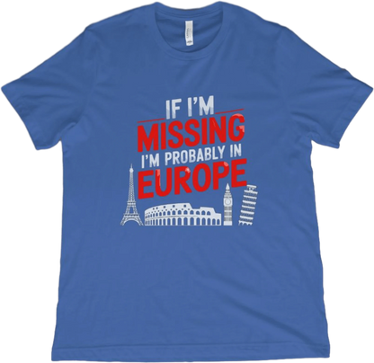 T-Shirt True Royal / XS If I'm Missing I'm Probably in Europe T-Shirt