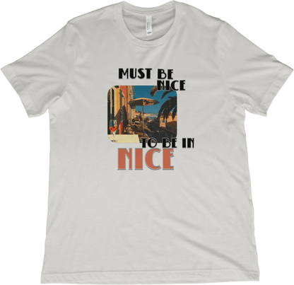 T-Shirt Vintage White / XS Must Be Nice To Be In Nice T-Shirt