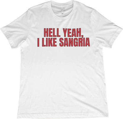 T-Shirt White / XS Hell Yeah, I Like Sangria T-Shirt