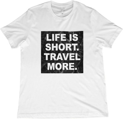 T-Shirt White / XS Life is Short. Travel More. T-Shirt